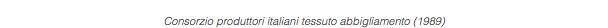  Consorzio produttori italiani tessuto abbigliamento (1989)