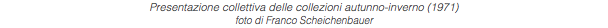 Presentazione collettiva delle collezioni autunno-inverno (1971) foto di Franco Scheichenbauer