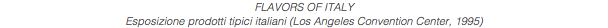 FLAVORS OF ITALY Esposizione prodotti tipici italiani (Los Angeles Convention Center, 1995)