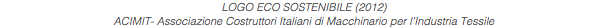 LOGO ECO SOSTENIBILE (2012) ACIMIT- Associazione Costruttori Italiani di Macchinario per l’Industria Tessile