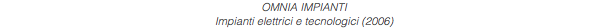 OMNIA IMPIANTI Impianti elettrici e tecnologici (2006)