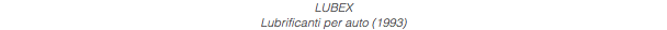 LUBEX Lubrificanti per auto (1993)